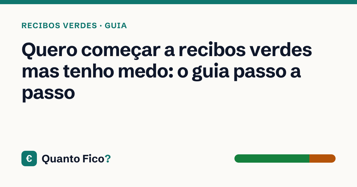 Quero começar a recibos verdes mas tenho medo: o guia passo a passo — Quanto Fico?