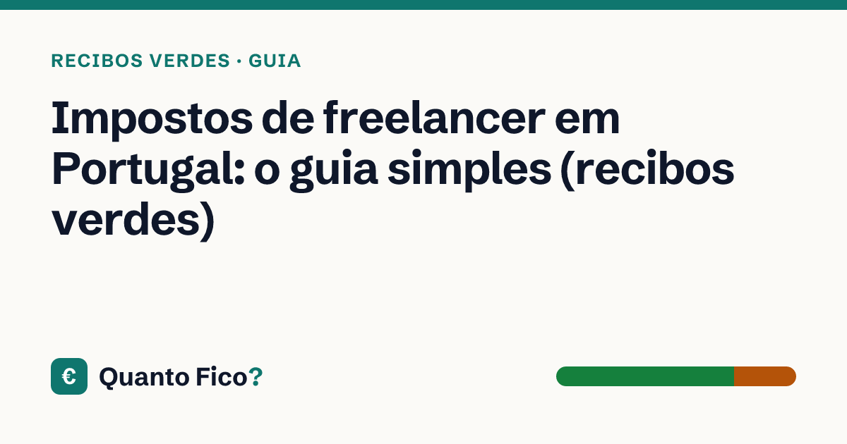 Impostos de freelancer em Portugal: o guia simples (recibos verdes) — Quanto Fico?